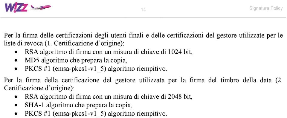 (emsa-pkcs1-v1_5) algoritmo riempitivo. Per la firma della certificazione del gestore utilizzata per la firma del timbro della data (2.