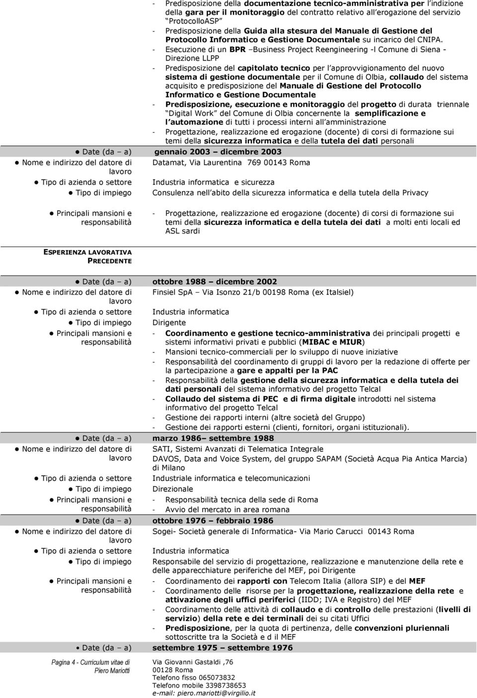 - Esecuzione di un BPR Business Project Reengineering -l Comune di Siena - Direzione LLPP - Predisposizione del capitolato tecnico per l approvvigionamento del nuovo sistema di gestione documentale