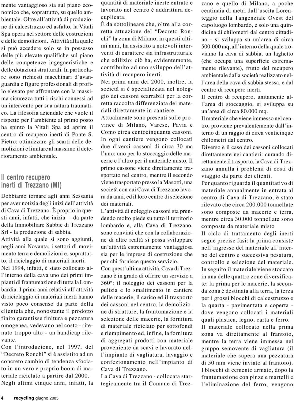 Attività alla quale si può accedere solo se in possesso delle più elevate qualifiche sul piano delle competenze ingegneristiche e delle dotazioni strutturali.