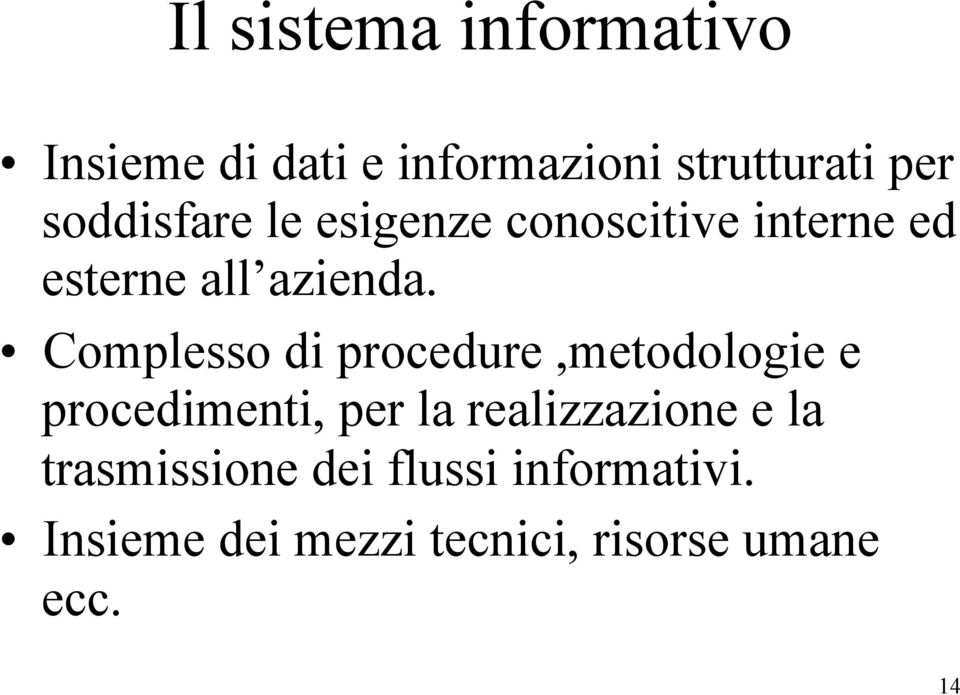 Complesso di procedure,metodologie e procedimenti, per la realizzazione e