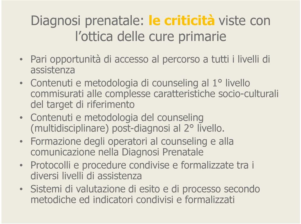 counseling (multidisciplinare) post-diagnosi al 2 livello.