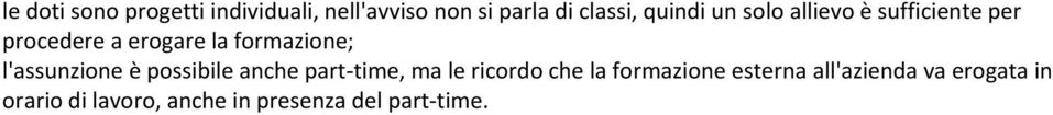 l'assunzione è possibile anche part-time, ma le ricordo che la formazione