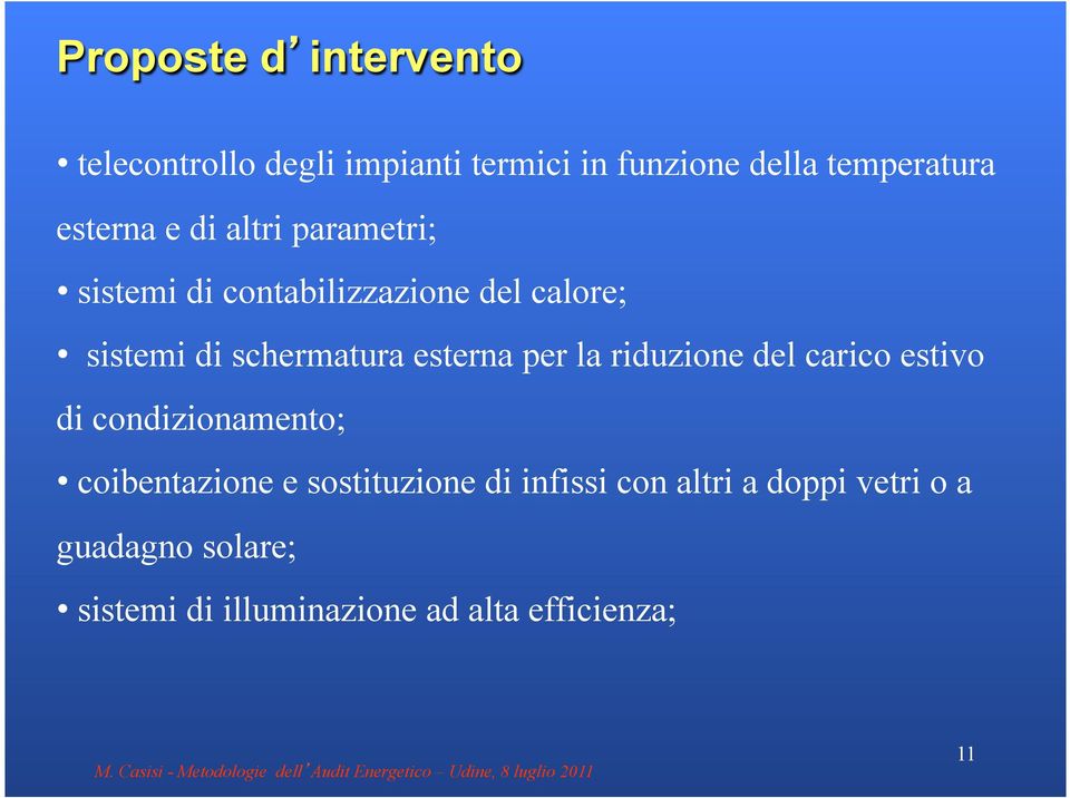 esterna per la riduzione del carico estivo di condizionamento; coibentazione e sostituzione di