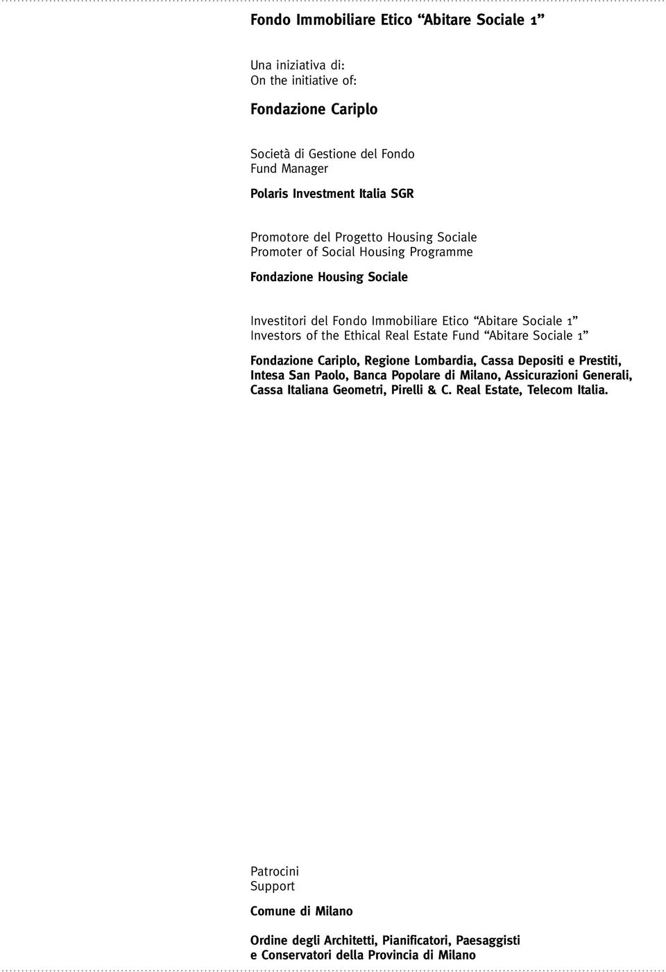 Ethical Real Estate Fund Abitare Sociale 1 Fondazione Cariplo, Regione Lombardia, Cassa Depositi e Prestiti, Intesa San Paolo, Banca Popolare di Milano, Assicurazioni Generali,
