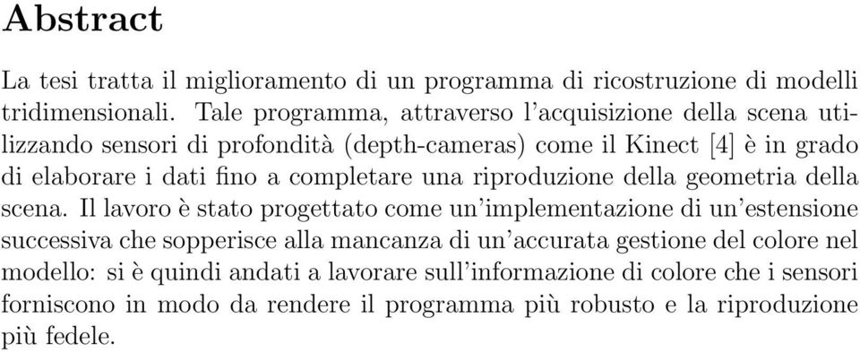 a completare una riproduzione della geometria della scena.