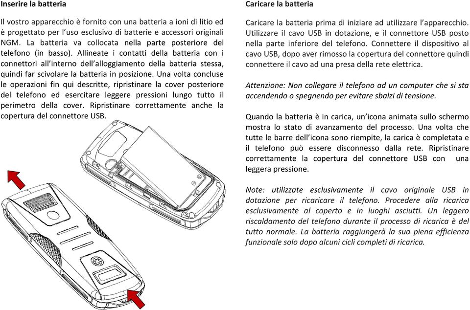 Allineate i contatti della batteria con i connettori all interno dell alloggiamento della batteria stessa, quindi far scivolare la batteria in posizione.