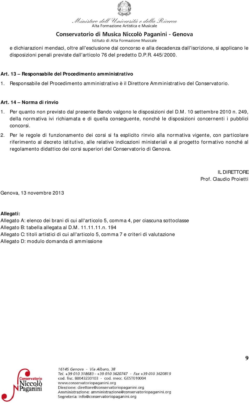 Per quanto non pre dal presente Bando valgono le disposizioni del D.M. 10 settembre 2010 n.