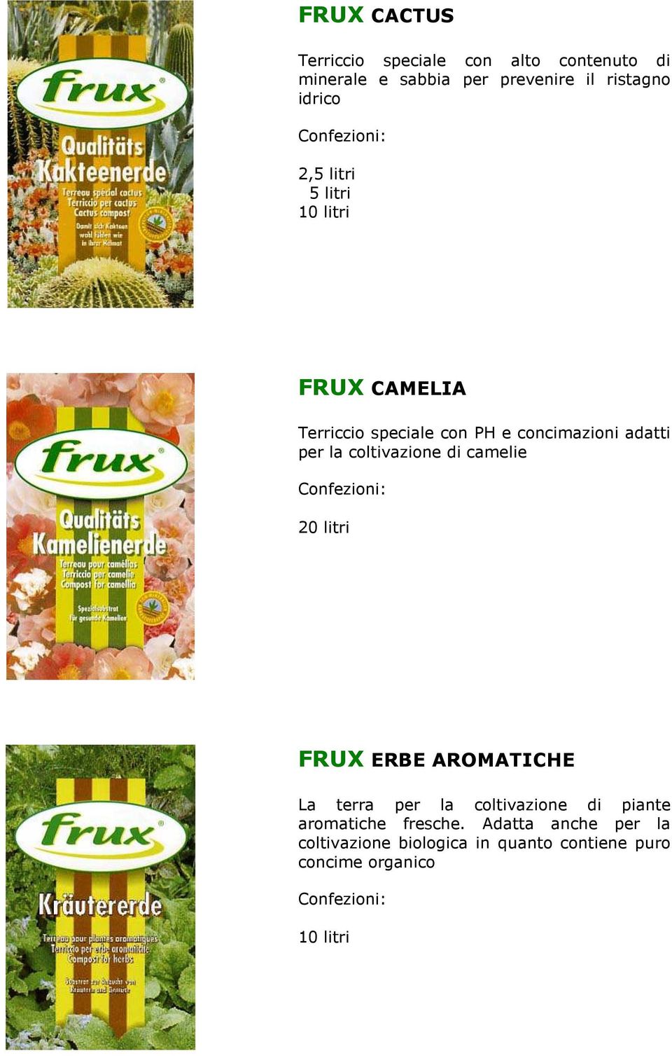 per la coltivazione di camelie FRUX ERBE AROMATICHE La terra per la coltivazione di piante