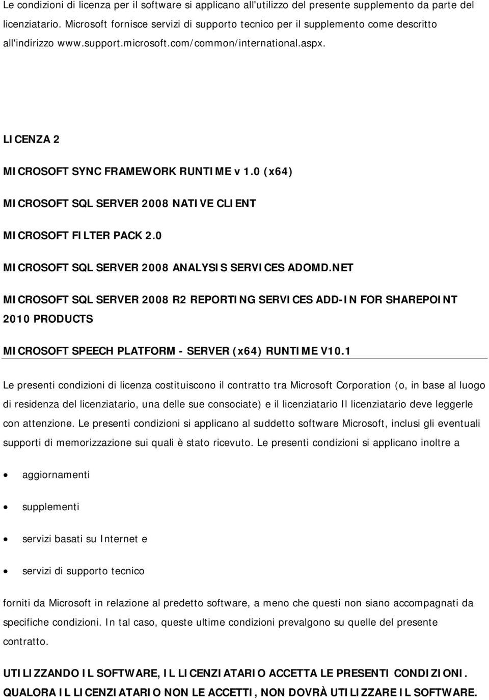 0 (x64) MICROSOFT SQL SERVER 2008 NATIVE CLIENT MICROSOFT FILTER PACK 2.0 MICROSOFT SQL SERVER 2008 ANALYSIS SERVICES ADOMD.