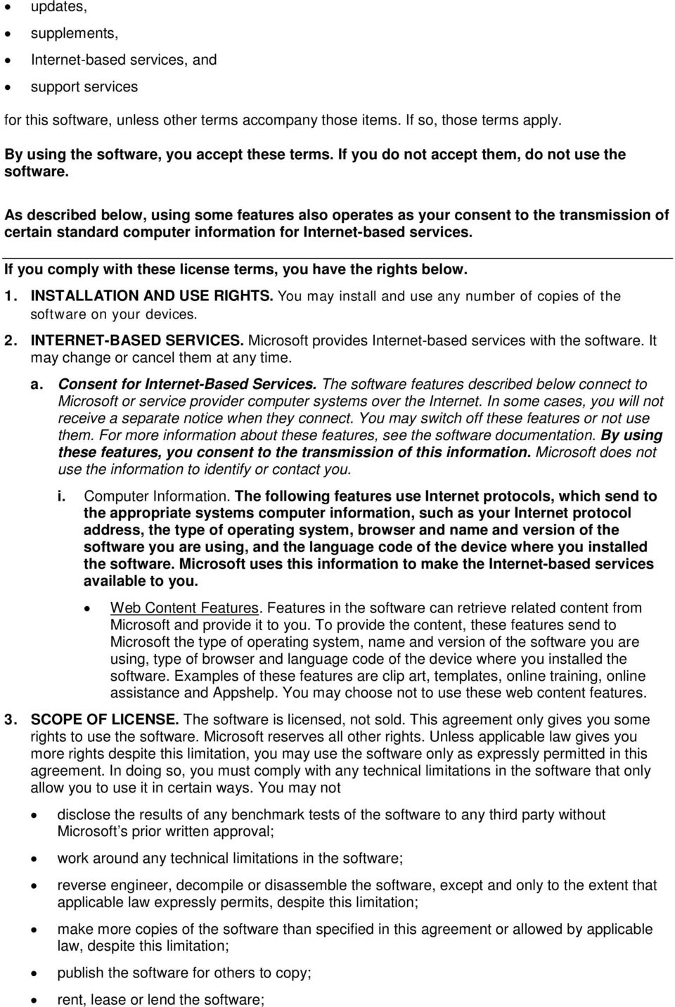 As described below, using some features also operates as your consent to the transmission of certain standard computer information for Internet-based services.