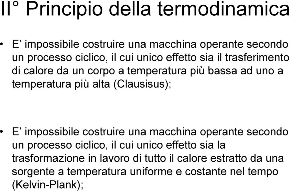 costruire una macchina operante secondo E impossibile costruire una macchina operante secondo un processo ciclico, il cui unico