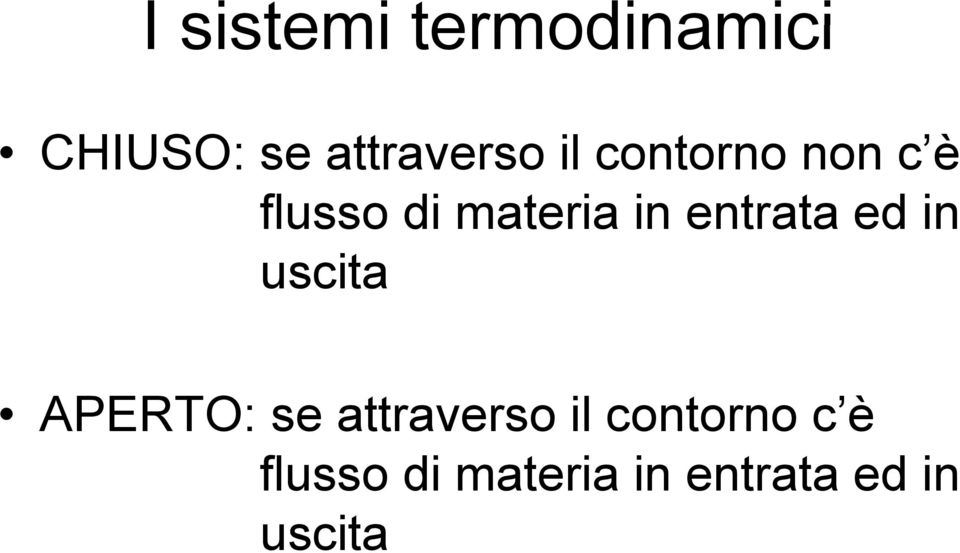 entrata ed in uscita APERTO: se attraverso il