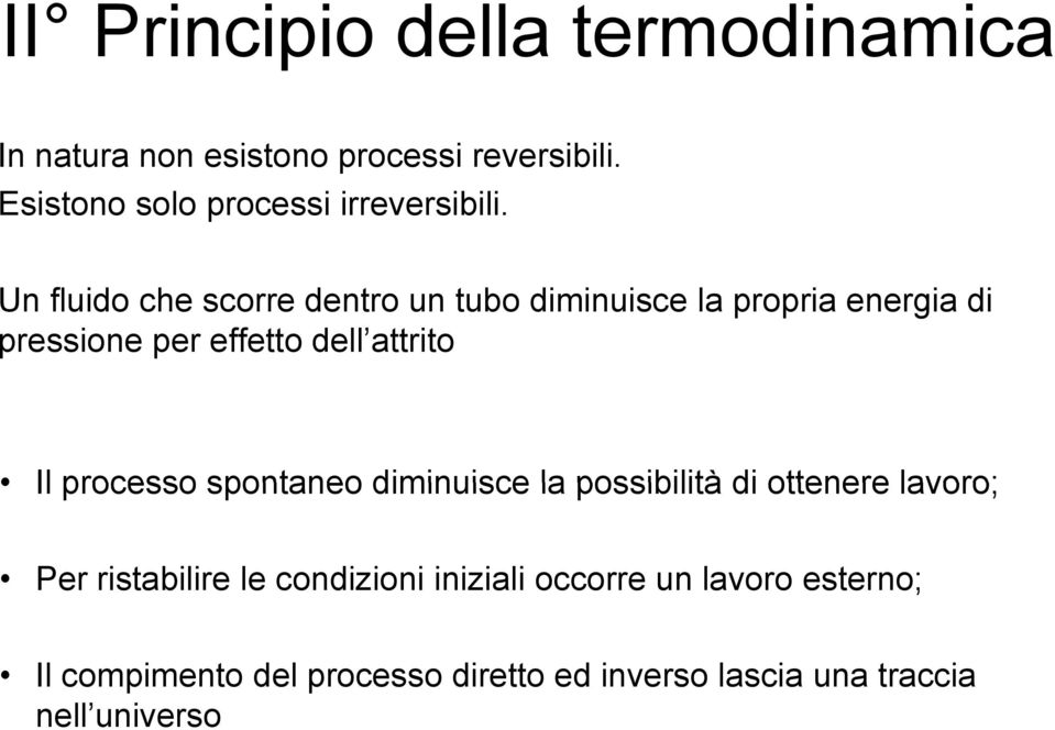 Un fluido che scorre dentro un tubo diminuisce la propria energia di pressione per effetto dell attrito Il