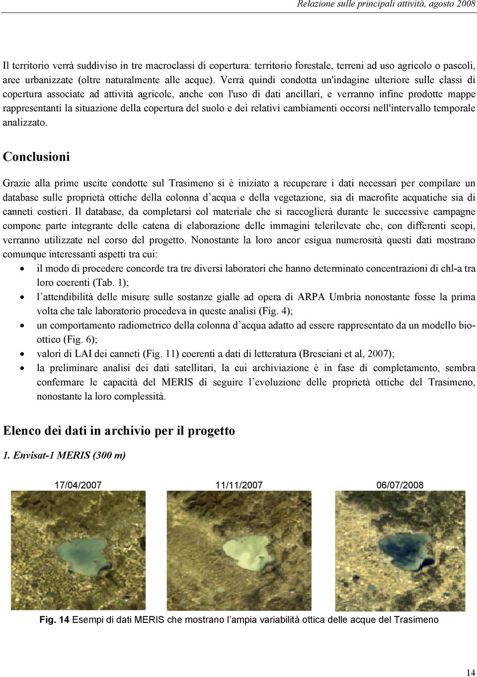 della copertura del suolo e dei relativi cambiamenti occorsi nell'intervallo temporale analizzato.