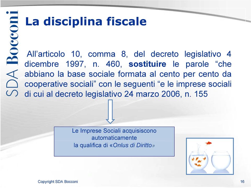 sociali con le seguenti e le imprese sociali di cui al decreto legislativo 24 marzo 2006, n.