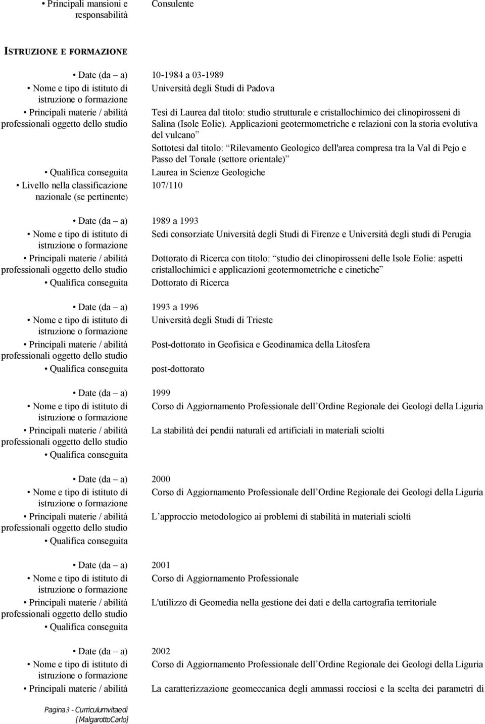 Applicazioni geotermometriche e relazioni con la storia evolutiva del vulcano Sottotesi dal titolo: Rilevamento Geologico dell'area compresa tra la Val di Pejo e Passo del Tonale (settore orientale)