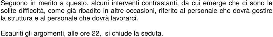 occasioni, riferite al personale che dovrà gestire la struttura e al