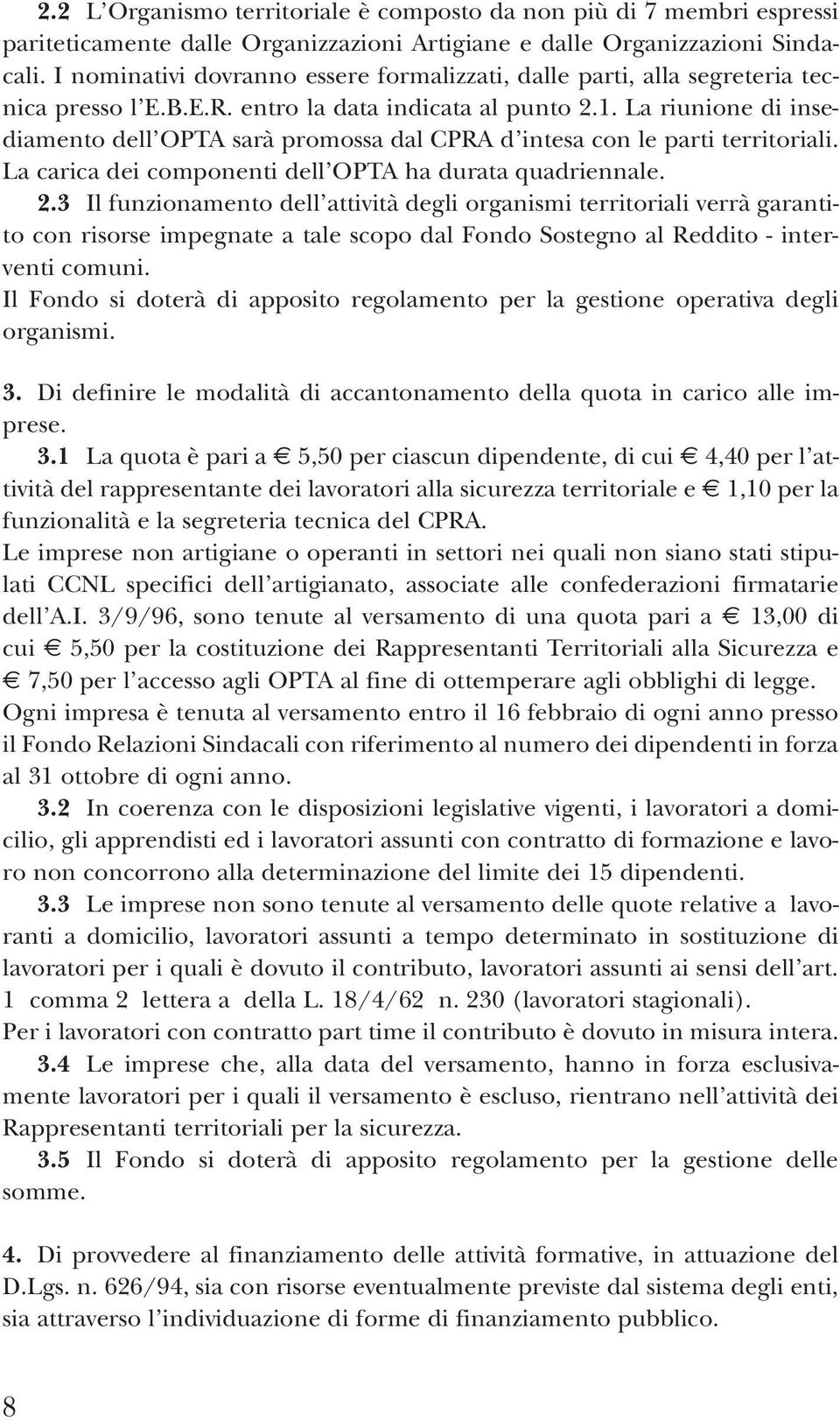 La riunione di insediamento dell OPTA sarà promossa dal CPRA d intesa con le parti territoriali. La carica dei componenti dell OPTA ha durata quadriennale. 2.