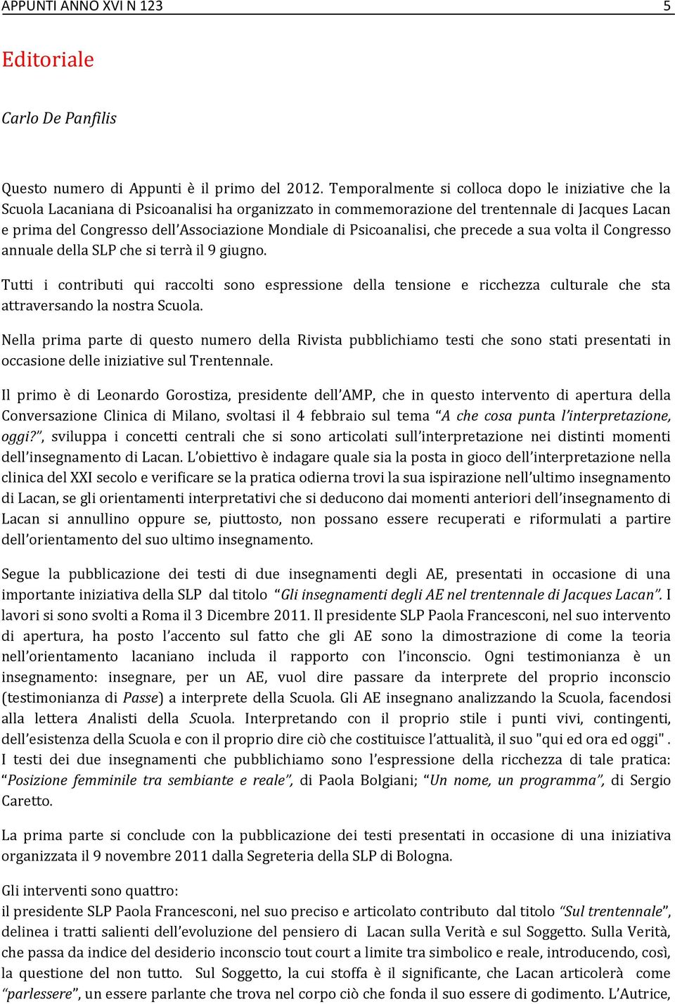 di Psicoanalisi, che precede a sua volta il Congresso annuale della SLP che si terrà il 9 giugno.