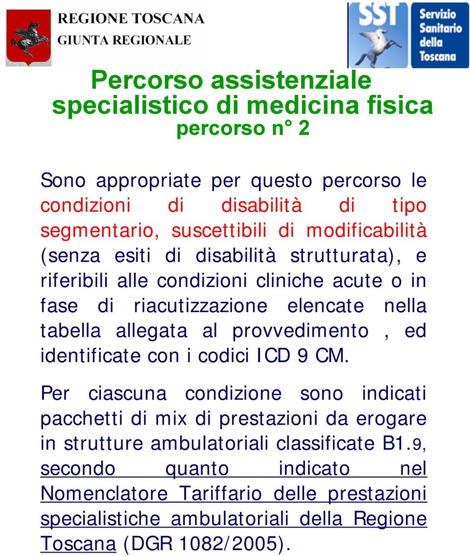 tabella allegata al provvedimento, ed identificate con i codici ICD 9 CM.