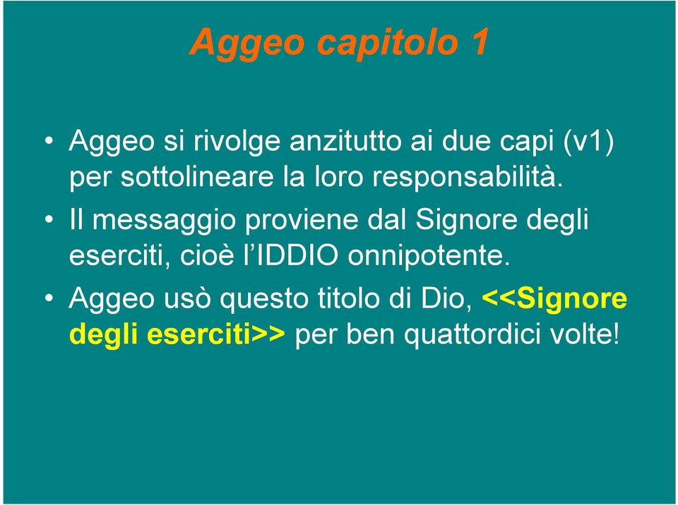 Il messaggio proviene dal Signore degli eserciti, cioè l IDDIO