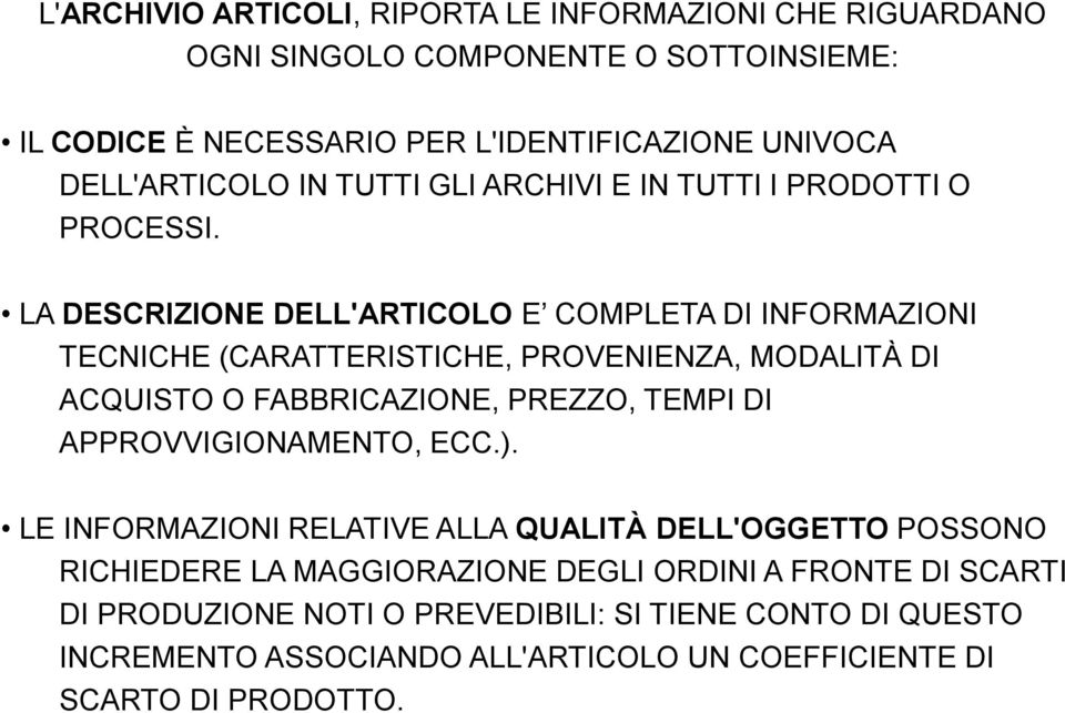 LA DESCRIZIONE DELL'ARTICOLO E COMPLETA DI INFORMAZIONI TECNICHE (CARATTERISTICHE, PROVENIENZA, MODALITÀ DI ACQUISTO O FABBRICAZIONE, PREZZO, TEMPI DI