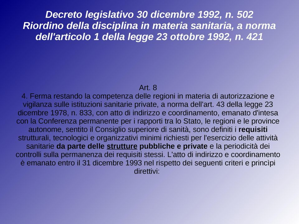 833, con atto di indirizzo e coordinamento, emanato d'intesa con la Conferenza permanente per i rapporti tra lo Stato, le regioni e le province autonome, sentito il Consiglio superiore di sanità,