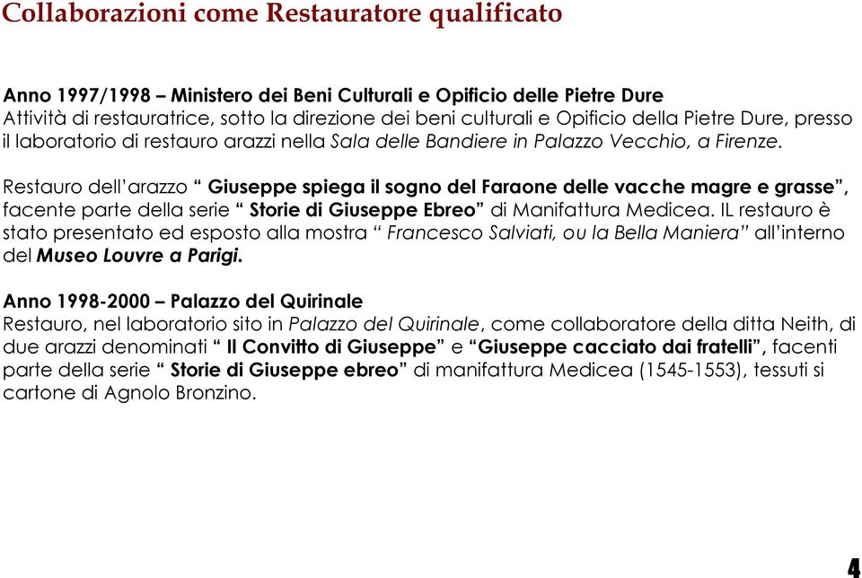 Restauro dell arazzo Giuseppe spiega il sogno del Faraone delle vacche magre e grasse, facente parte della serie Storie di Giuseppe Ebreo di Manifattura Medicea.