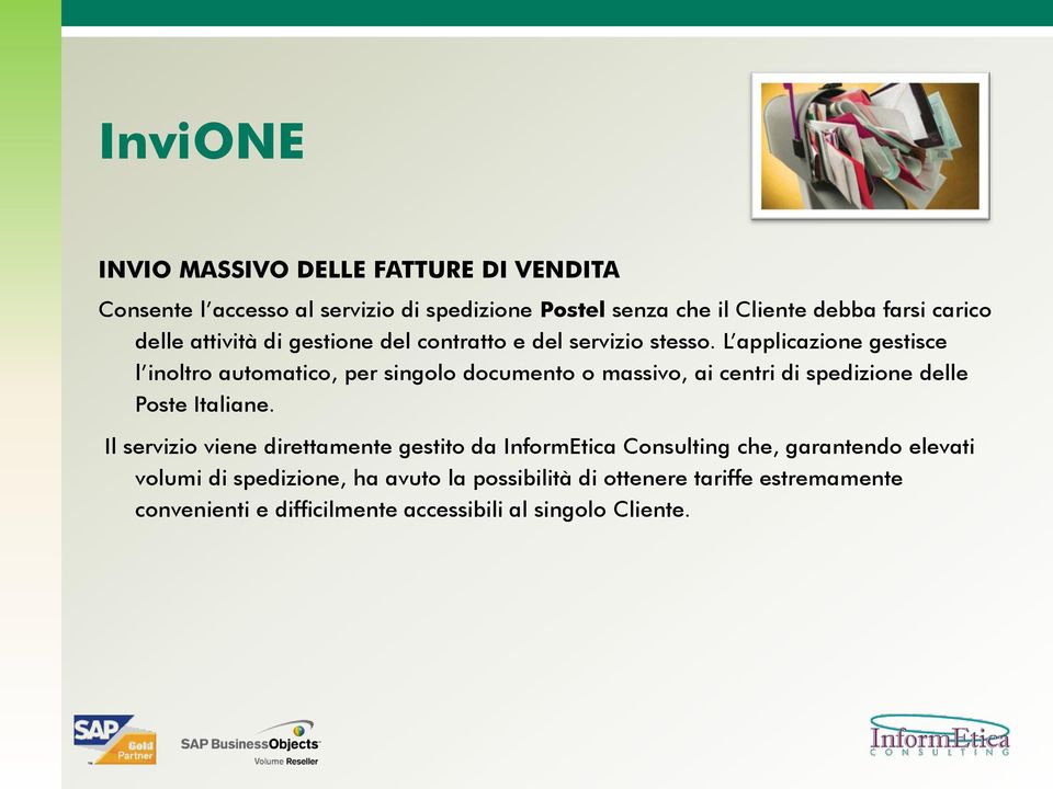 L applicazione gestisce l inoltro automatico, per singolo documento o massivo, ai centri di spedizione delle Poste Italiane.