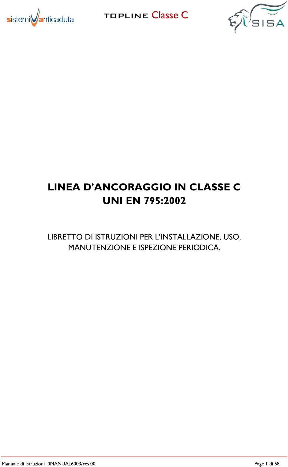 USO, MANUTENZIONE E ISPEZIONE PERIODICA.