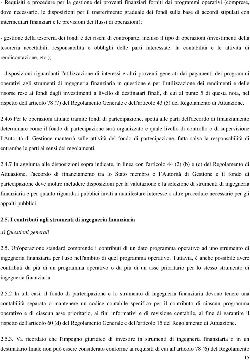 della tesoreria accettabili, responsabilità e obblighi delle parti interessate, la contabilità e le attività di rendicontazione, etc.