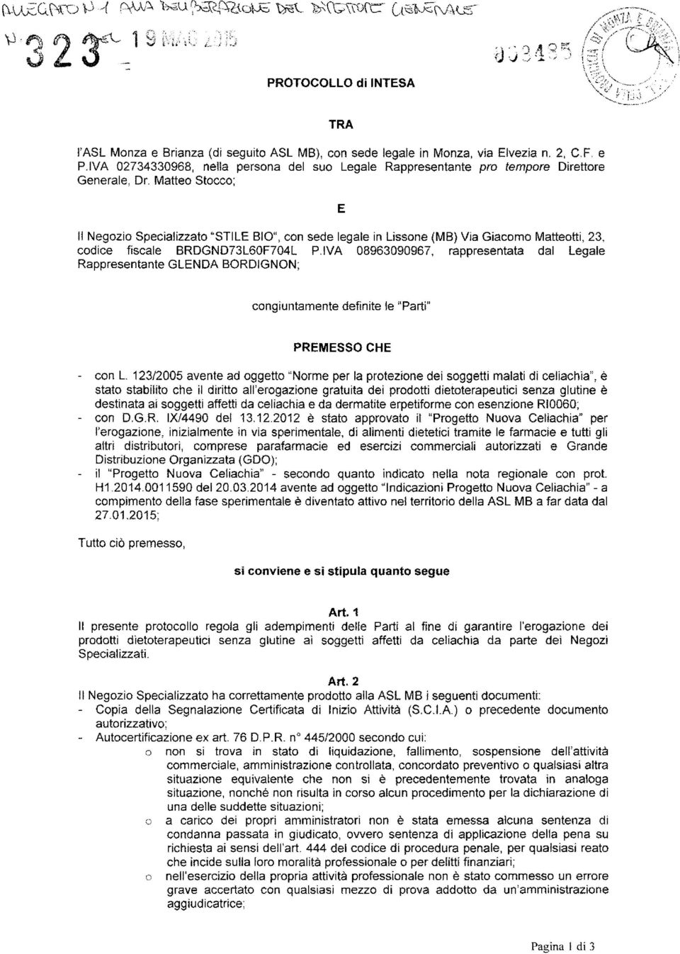 IVA 08963090967, rappresentata dal Legale Rappresentante GLENDA BORDIGNON; congiuntamente definite le "Parti" PREMESSO CHE - con L.