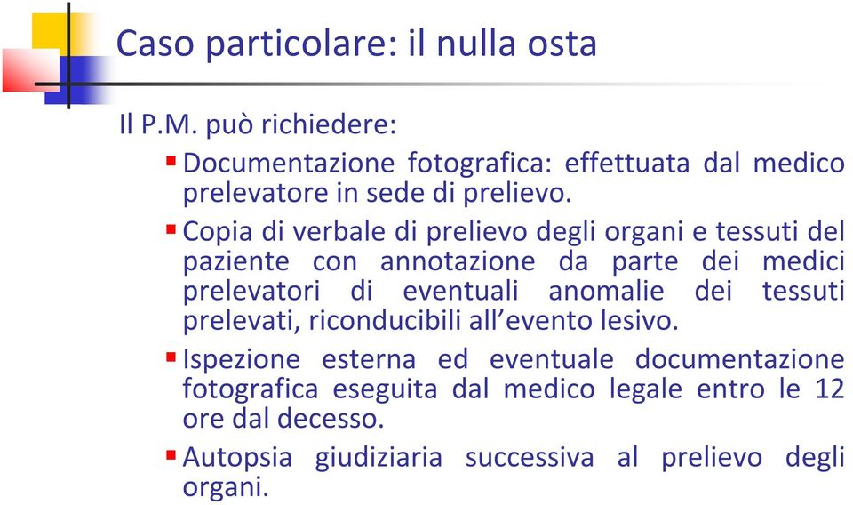 Copia di verbale di prelievo degli organi e tessuti del paziente con annotazione da parte dei medici prelevatori di eventuali