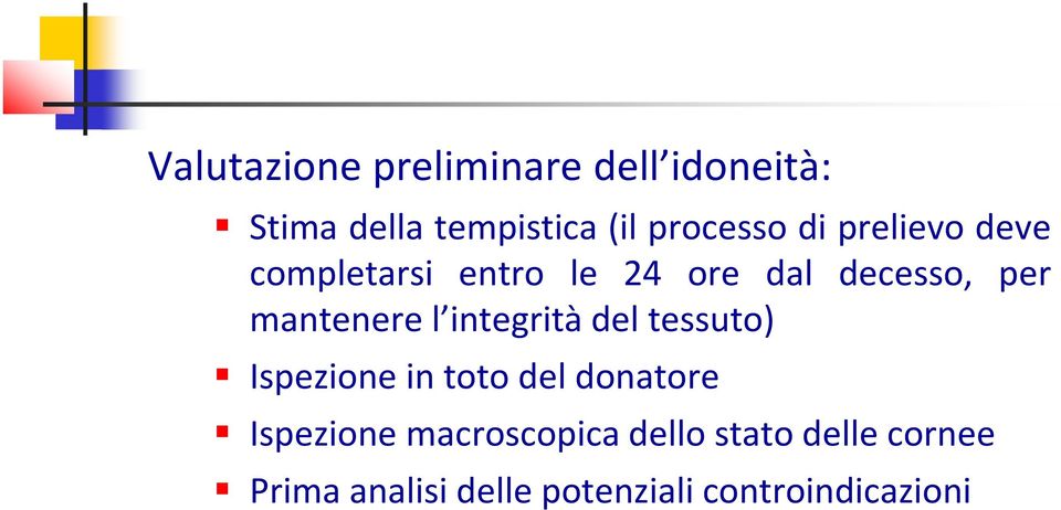 integrità del tessuto) Ispezione in toto del donatore Ispezione