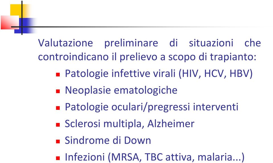 Neoplasie ematologiche Patologie oculari/pregressi interventi Sclerosi