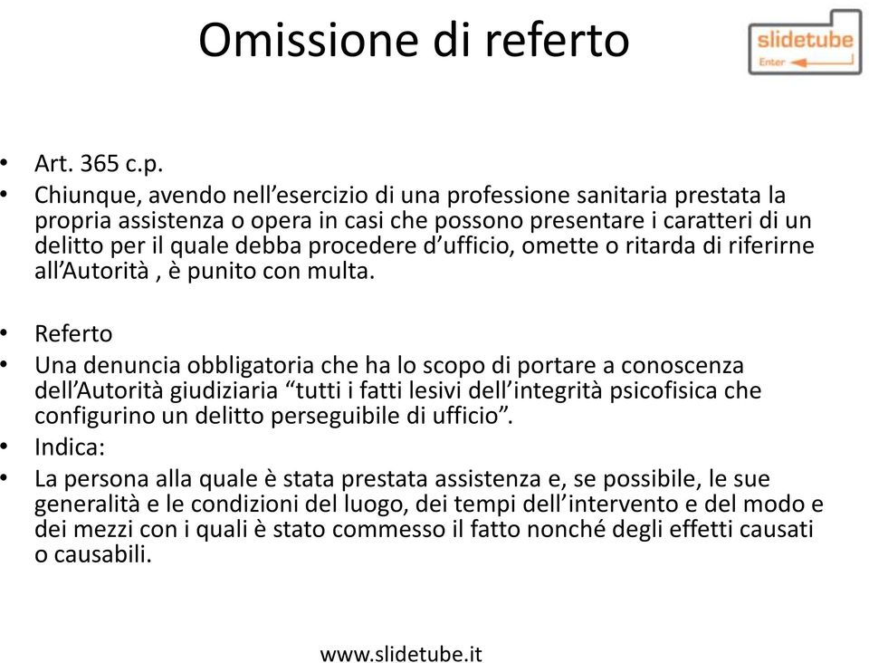 ufficio, omette o ritarda di riferirne all Autorità, è punito con multa.