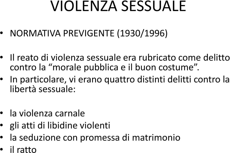 In particolare, vi erano quattro distinti delitti contro la libertà sessuale: la