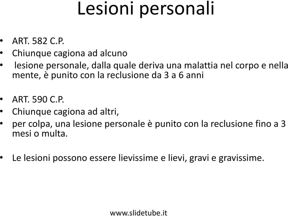 mente, è punito con la reclusione da 3 a 6 anni ART. 590 C.P.