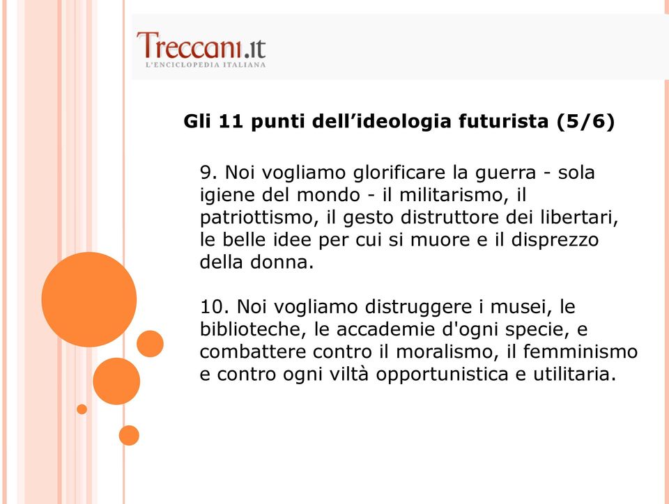 distruttore dei libertari, le belle idee per cui si muore e il disprezzo della donna. 10.