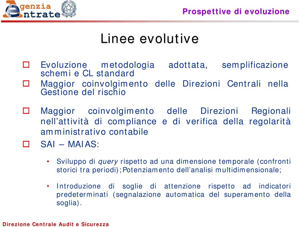 regolarità amministrativo contabile SAI MAIAS: Sviluppo di query rispetto ad una dimensione temporale (confronti storici tra periodi);potenziamento