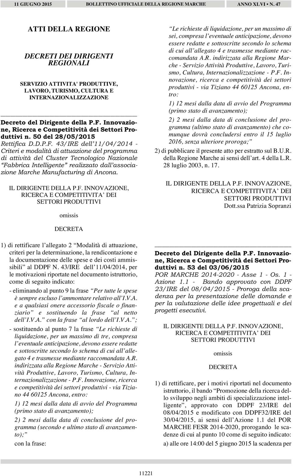 43/IRE dell 11/04/2014 - Criteri e modalità di attuazione del programma di attività del Cluster Tecnologico Nazionale Fabbrica Intelligente realizzato dall associazione Marche Manufacturing di Ancona.