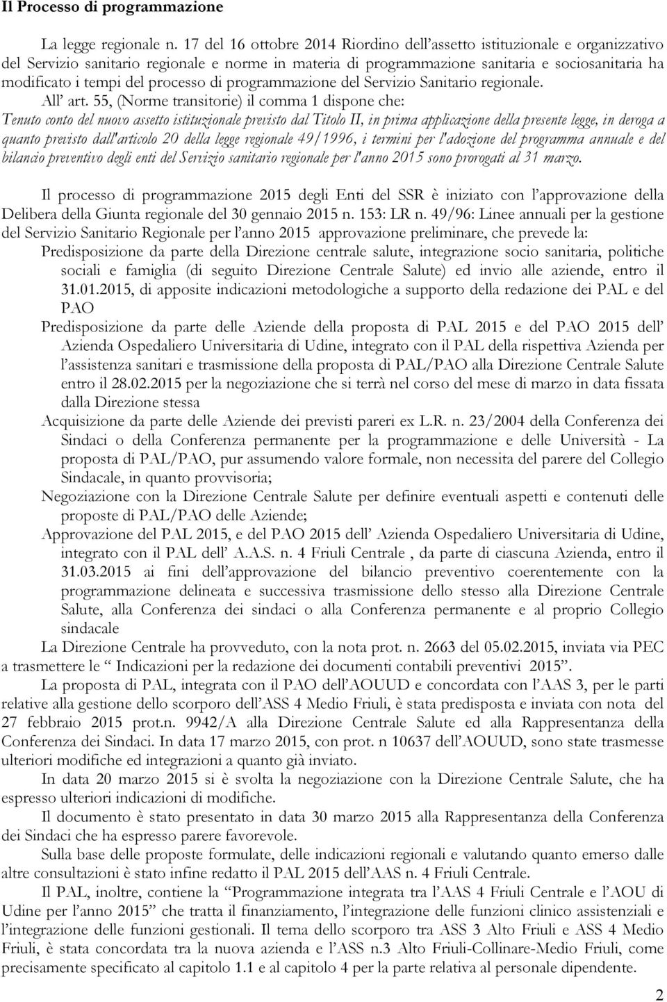 processo di programmazione del Servizio Sanitario regionale. All art.