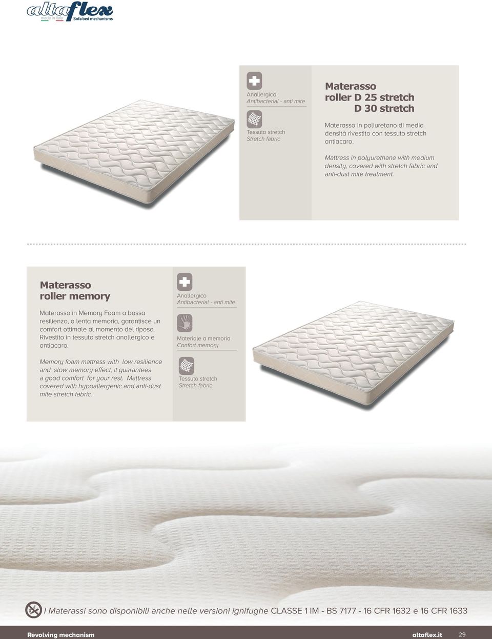 roller memory in Memory Foam a bassa resilienza, a lenta memoria, garantisce un comfort ottimale al momento del riposo.