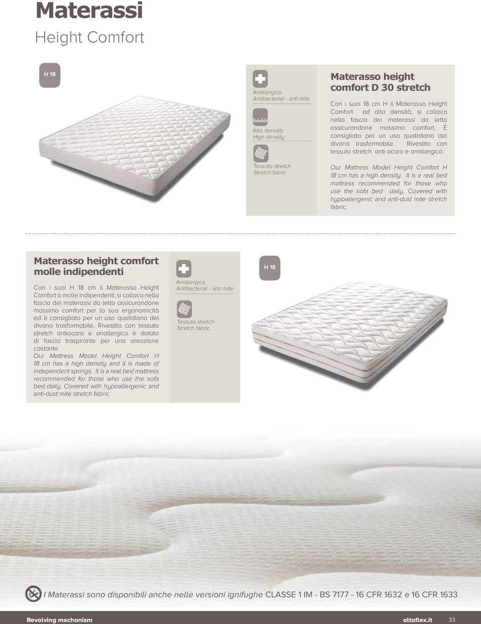 It is a real bed mattress recommended for those who use the sofa bed daily. Covered with hypoallergenic and anti-dust mite stretch fabric.