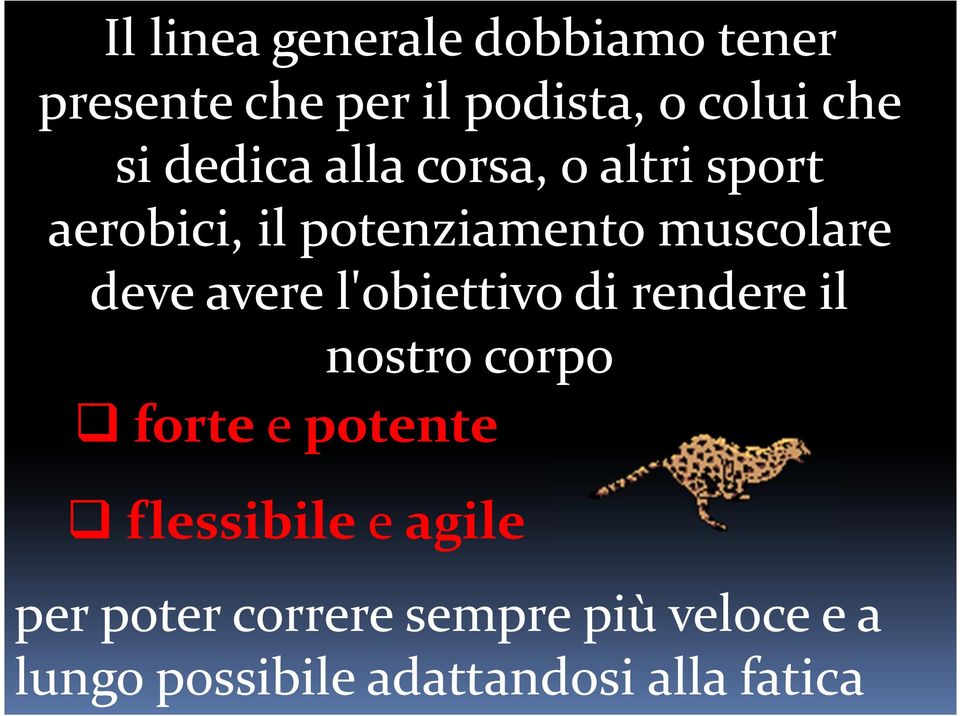 avere l'obiettivo di rendere il nostro corpo forte e potente flessibile e