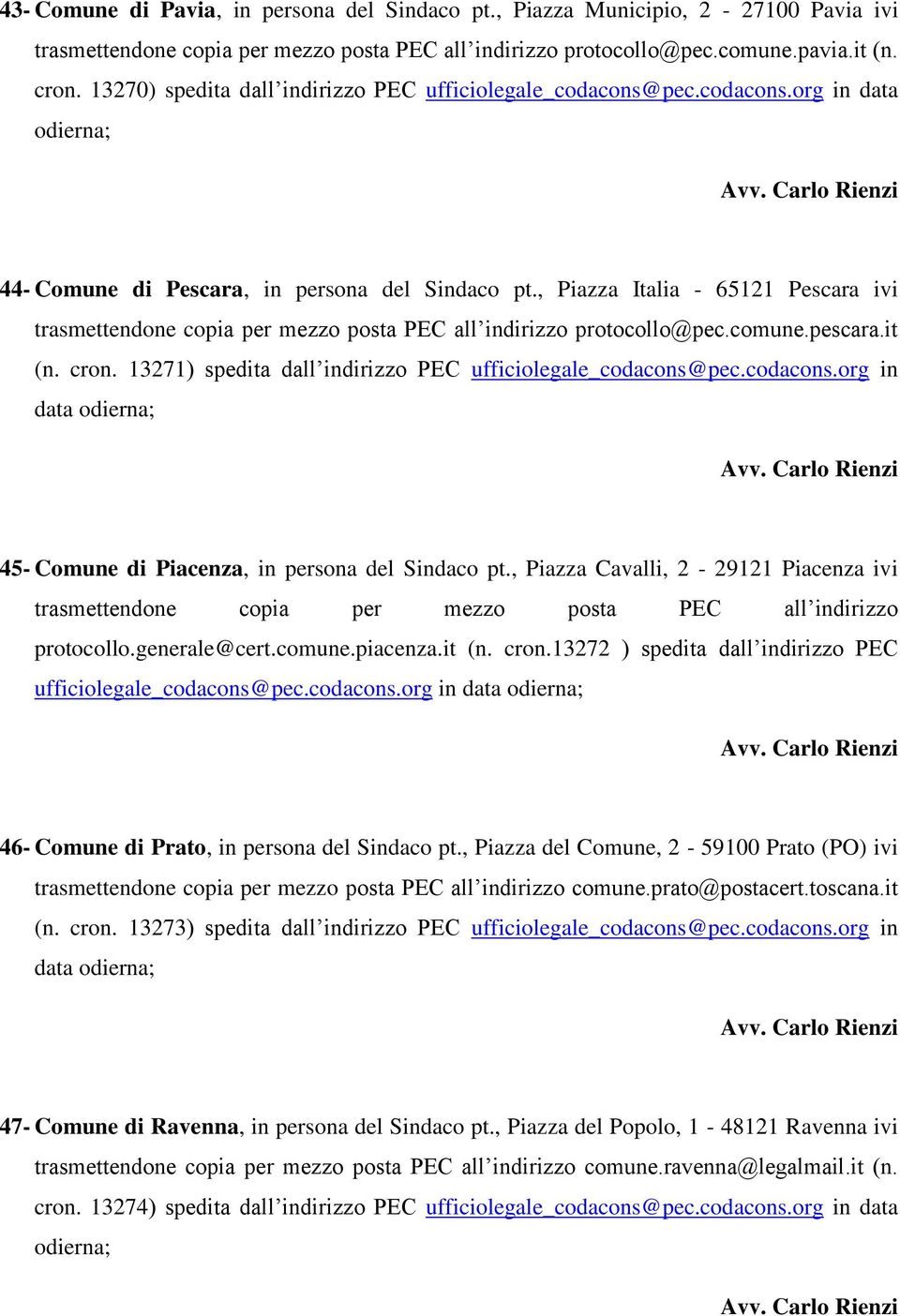 13271) spedita dall indirizzo PEC ufficiolegale_codacons@pec.codacons.org in data 45- Comune di Piacenza, in persona del Sindaco pt., Piazza Cavalli, 2-29121 Piacenza ivi protocollo.generale@cert.