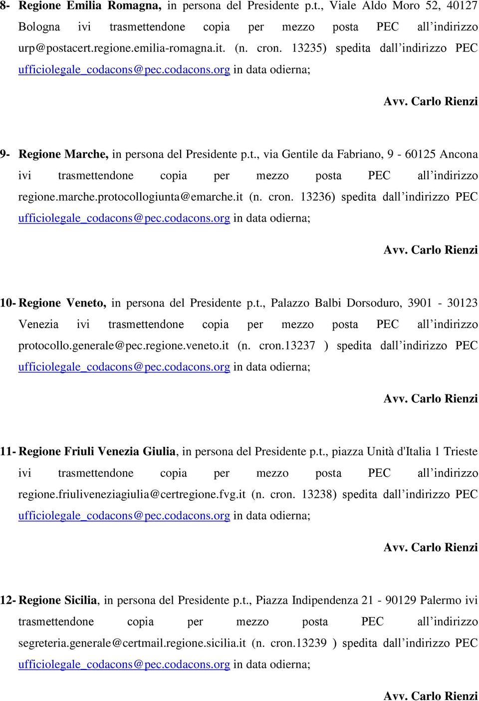 13236) spedita dall indirizzo PEC 10- Regione Veneto, in persona del Presidente p.t., Palazzo Balbi Dorsoduro, 3901-30123 Venezia ivi protocollo.generale@pec.regione.veneto.it (n. cron.