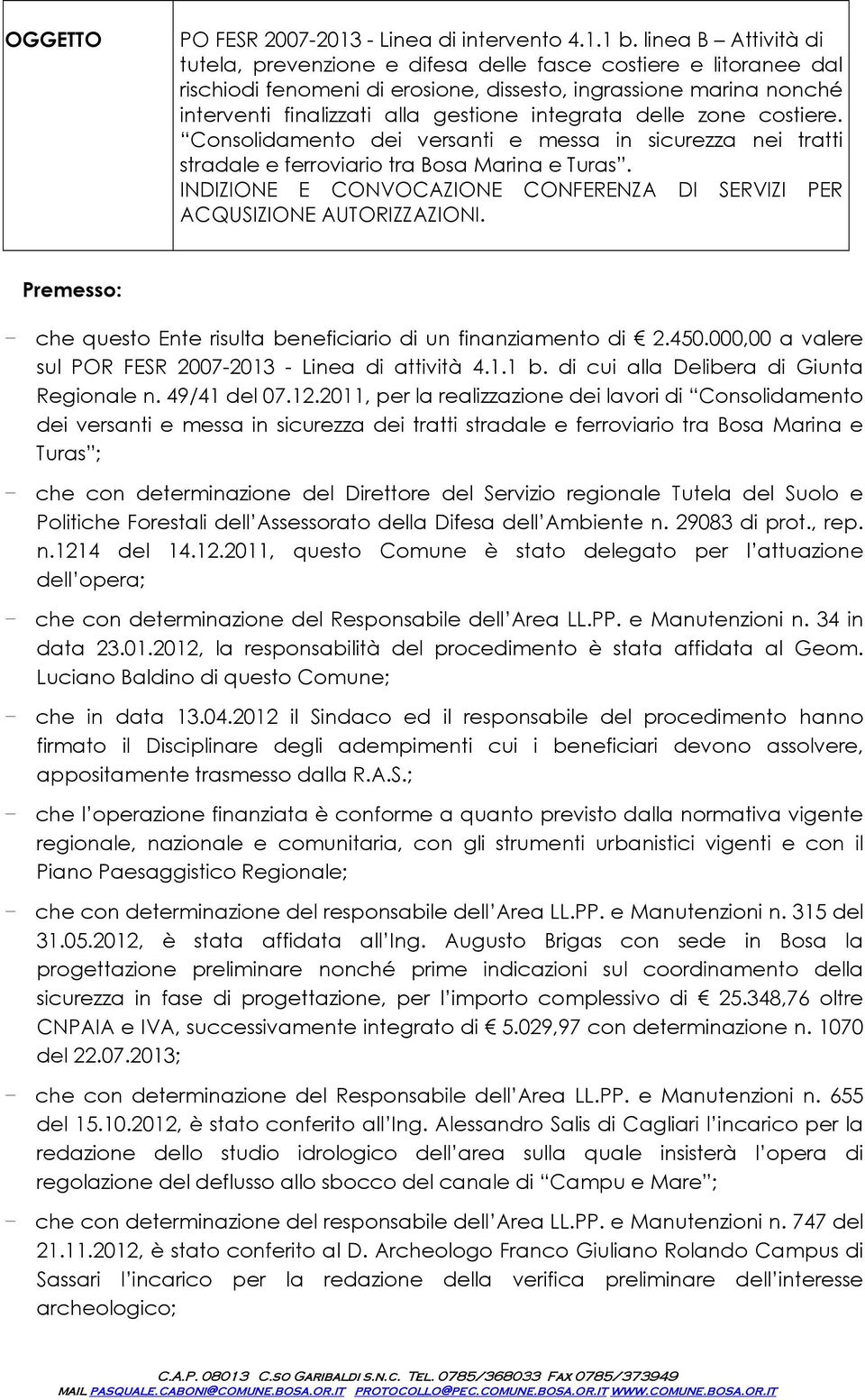 cstiere. Cnslidament dei versanti e messa in sicurezza nei tratti stradale e ferrviari tra Bsa Marina e Turas. INDIZIONE E CONVOCAZIONE CONFERENZA DI SERVIZI PER ACQUSIZIONE AUTORIZZAZIONI.