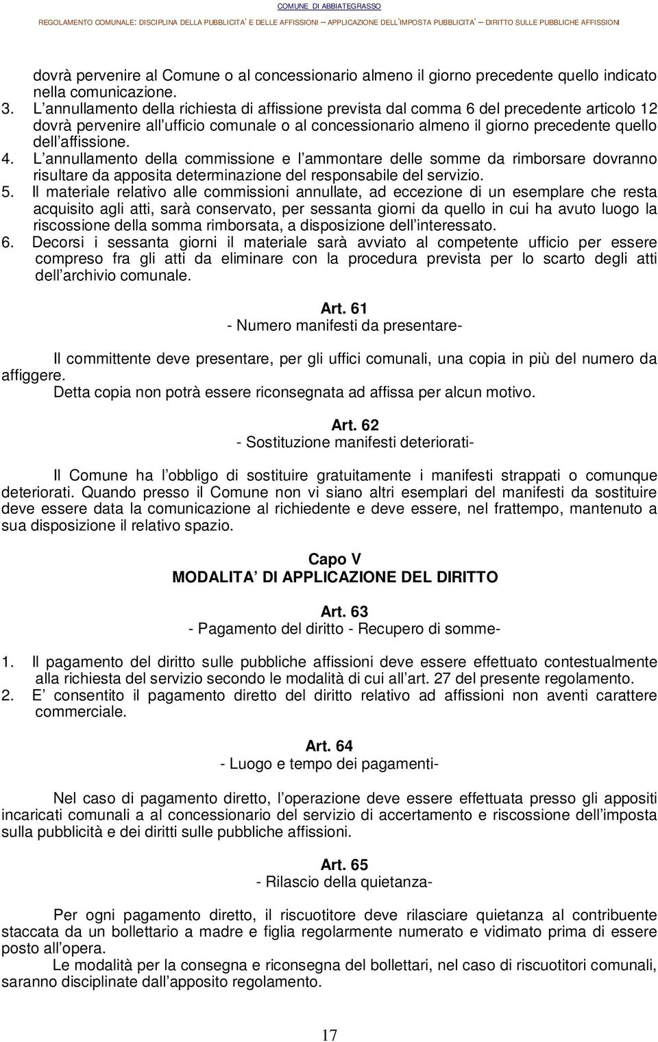 affissione. 4. L annullamento della commissione e l ammontare delle somme da rimborsare dovranno risultare da apposita determinazione del responsabile del servizio. 5.