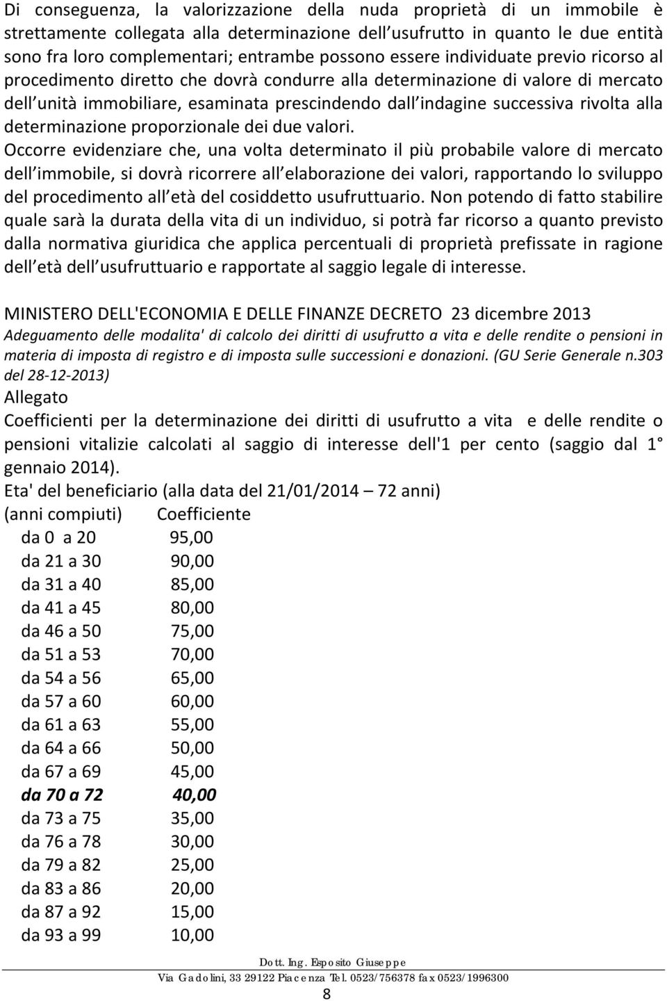 alla determinazione proporzionale dei due valori.